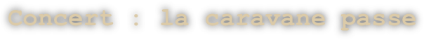Concert : la caravane passe